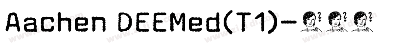 Aachen DEEMed(T1)字体转换